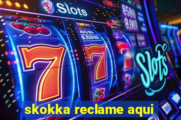 skokka reclame aqui